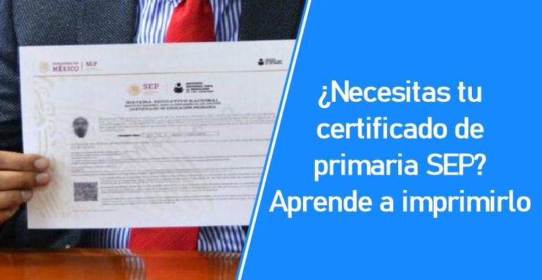 Certificado de primaria SEP - Cómo imprimir