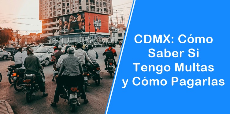 CDMX: Cómo Saber Si Tengo Multas y Cómo Pagarlas